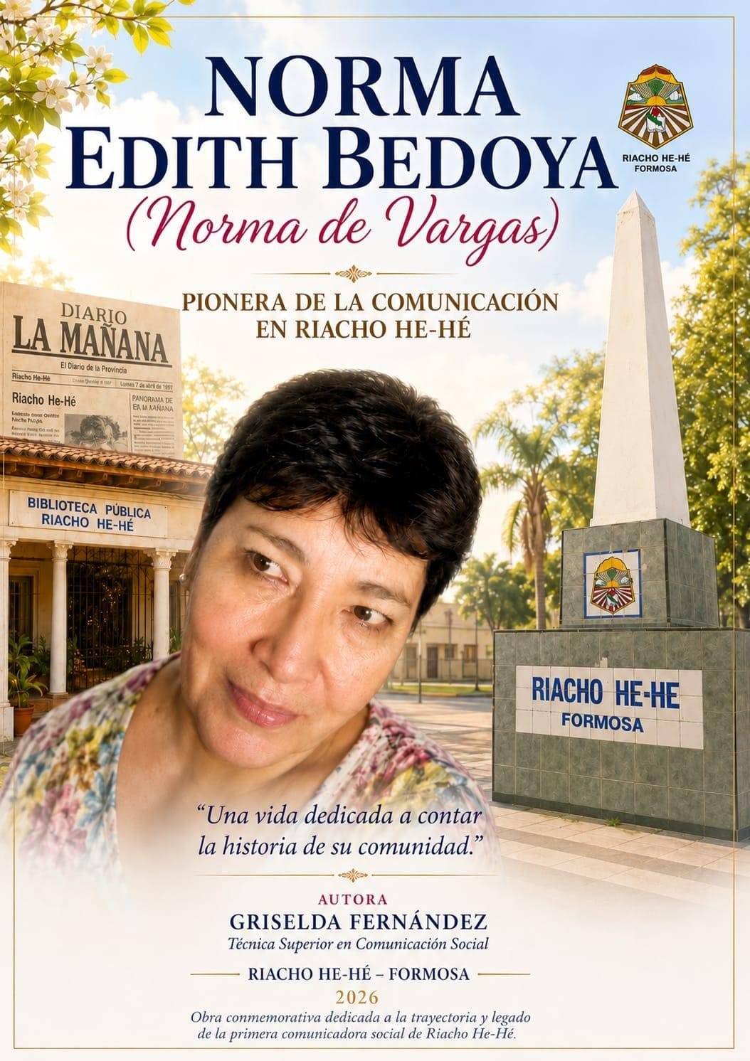 Portada del libro Norma Edith Bedoya (Norma de Vargas), Pionera de la comunicación en Riacho He-Hé. Un retrato de Norma aparece junto al Obelisco, la Biblioteca Pública y una tapa de Diario La Mañana.